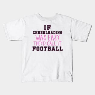 If Cheerleading Was Easy They'd Call It Football Kids T-Shirt